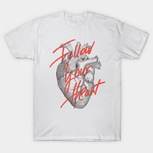 FOLLOW YOUR HEART T-Shirt